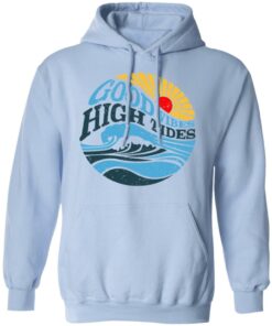 Good Vibes High Tides Shirt 7