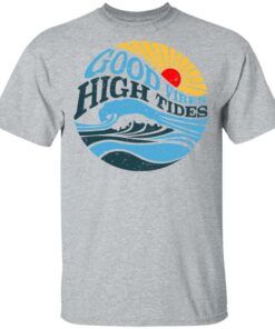Good Vibes High Tides Shirt 9