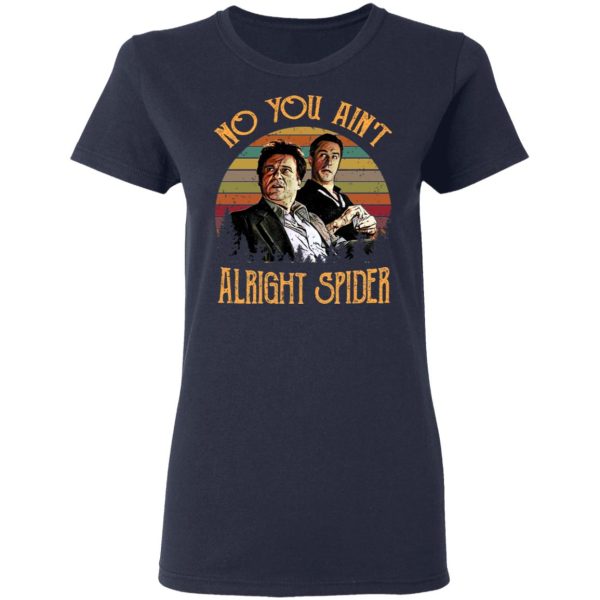 Goodfellas Tommy DeVito Jimmy Conway “No You Ain’t Alright Spider” T-Shirts, Hoodies, Sweatshirt