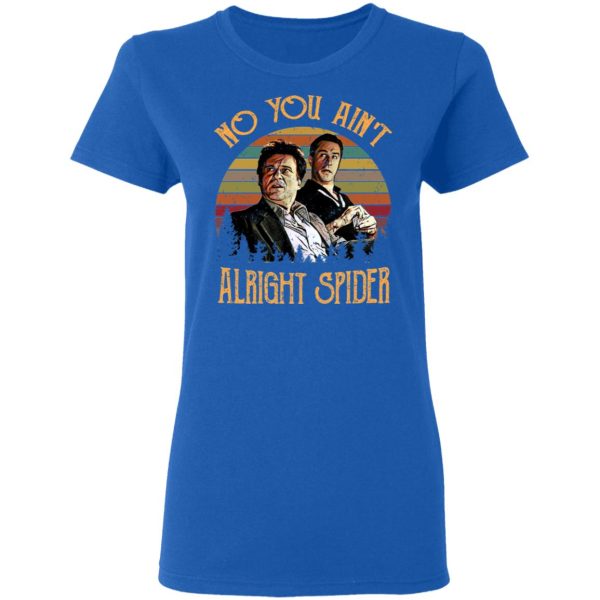 Goodfellas Tommy DeVito Jimmy Conway “No You Ain’t Alright Spider” T-Shirts, Hoodies, Sweatshirt