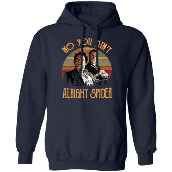 Goodfellas Tommy DeVito Jimmy Conway “No You Ain’t Alright Spider” T-Shirts, Hoodies, Sweatshirt