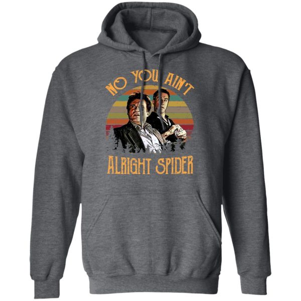 Goodfellas Tommy DeVito Jimmy Conway “No You Ain’t Alright Spider” T-Shirts, Hoodies, Sweatshirt