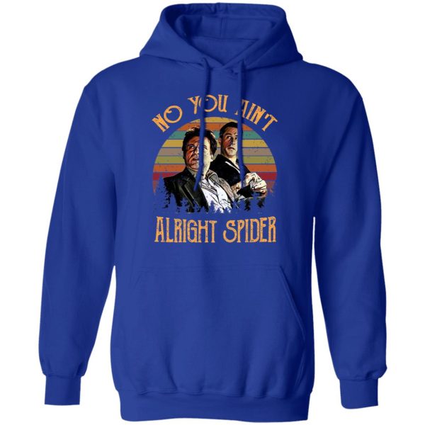 Goodfellas Tommy DeVito Jimmy Conway “No You Ain’t Alright Spider” T-Shirts, Hoodies, Sweatshirt