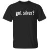 Got Silver Wall Street Silver T-Shirts, Hoodies, Sweater