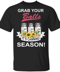 Grab Your Balls It's Canning Season T Shirts 1