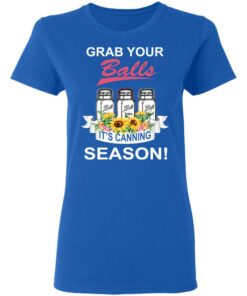 Grab Your Balls It’s Canning Season T-Shirts 7 Grab Your Balls It's Canning Season T Shirts 4