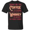 Grant Me The Coffee To Change The Things I Can And The Whiskey To Accept The Things I Cannot T-Shirts, Hoodies, Sweater