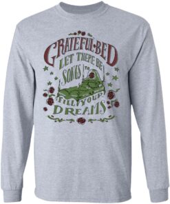 Grateful Bed Let There Be Songs To Fill Your Dream T Shirts 2