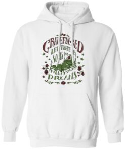 Grateful Bed Let There Be Songs To Fill Your Dream T Shirts 6