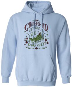 Grateful Bed Let There Be Songs To Fill Your Dream T Shirts 7