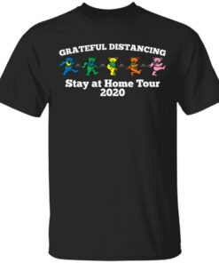 Grateful Distancing Stay At Home Tour 2020 T Shirts Hoodies Sweater 1