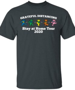 Grateful Distancing Stay At Home Tour 2020 T-Shirts, Hoodies, Sweater 1 Grateful Distancing Stay At Home Tour 2020 T Shirts Hoodies Sweater 10