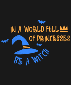 Halloween In A World Full Of Princesses Be A Witch T shirt 2