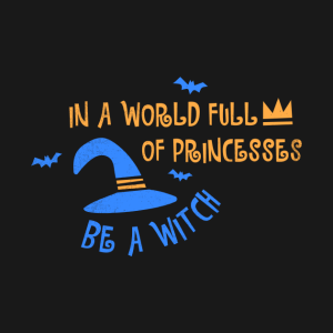 Halloween In A World Full Of Princesses Be A Witch T shirt 2