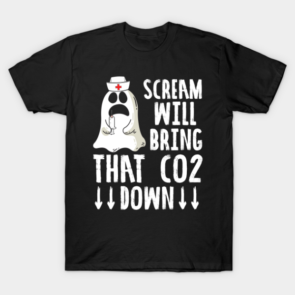 Halloween Nurse Ghost Scream Will Bring That CO2 Down T-Shirt