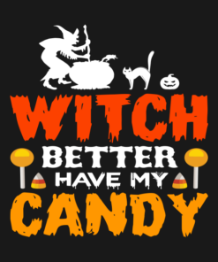 Halloween Witch Better Have My Candy T Shirt 2
