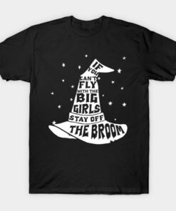 Halloween Witches hat if you cant fly with the big girls stay off the broom t shirt 1