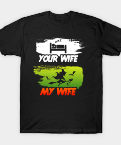 Halloween Your Wife My Wife funny T shirt 1
