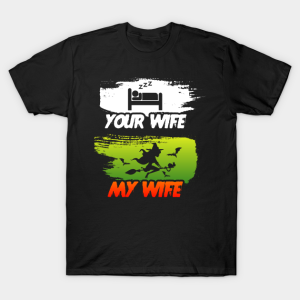 Halloween Your Wife My Wife funny T-shirt