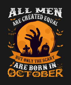 Halloween all men are created equal but only the scary are born in October t-shirt 1 Halloween all men are created equal but only the scary are born in October t shirt 2