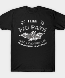 Halloween bat I like big bats and I cannot lie in my dreams I learn to fly T shirt 1