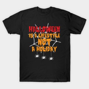 Halloween is a ifestyle not a holiday T-shirt