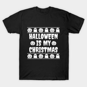 Halloween is my Christmas t-shirt