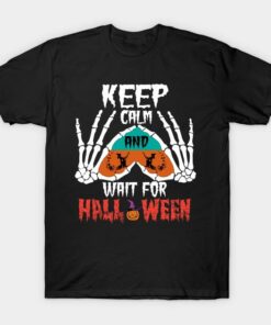 Halloween keep calm and wait for Halloween t shirt 1