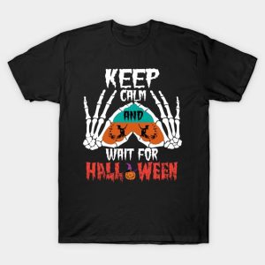 Halloween keep calm and wait for Halloween t shirt 1