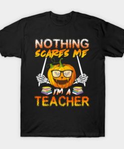 Halloween pumpkin nothing scares me Im a teacher t shirt 1