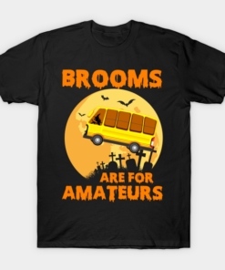 Halloweens Day brooms are for amateurs T shirt 1