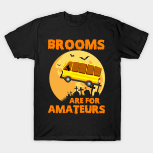 Halloweens Day brooms are for amateurs T shirt 1