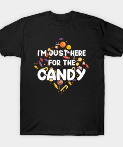 Happy Halloween Im just here for the candy T shirt 1