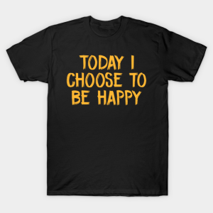 Happy Halloween Today I choose to be happy T-Shirt