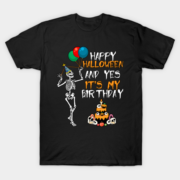 Happy Halloween and yes it’s my Birthday T-shirt