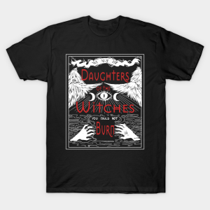 Happy Halloween we are the daughters of the witches you could not burn T shirt 1