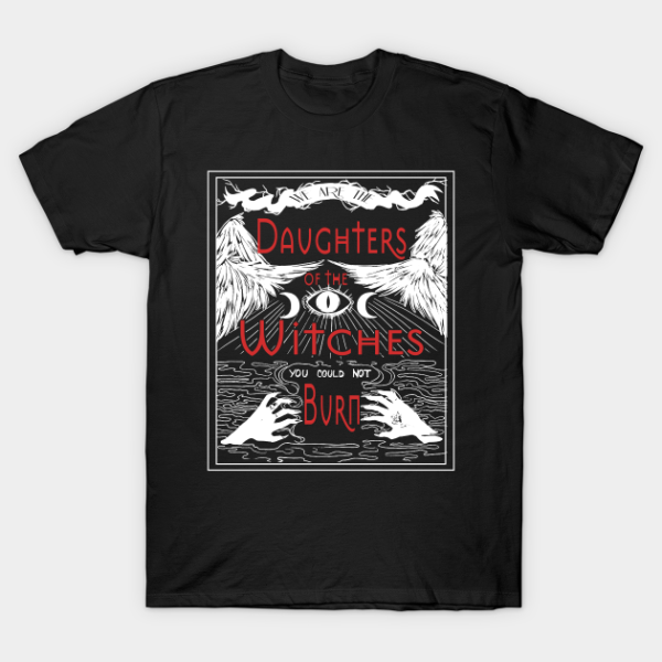 Happy Halloween we are the daughters of the witches you could not burn T-shirt