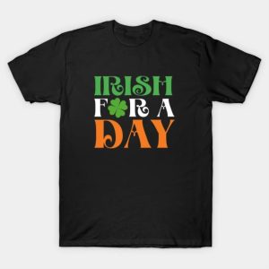 Happy St. Patrick’s Day Irish for a day funny 2023 T-shirt