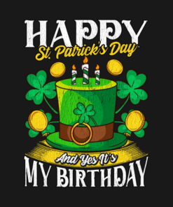 Happy St. Patrick's Day and yes it's my birthday T-shirt 1 Happy St Patricks Day and yes its my birthday T shirt 2