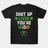 Happy St. Patrick’s Day shut up liver you’re Irish beer funny 2023 T-shirt