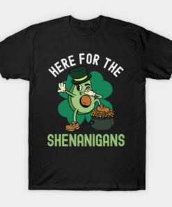 Here For The Shenanigans St Patricks Day T Shirt 1