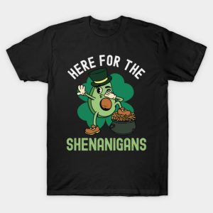 Here For The Shenanigans – St. Patricks Day T-Shirt
