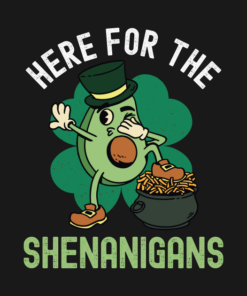 Here For The Shenanigans St Patricks Day T Shirt 2