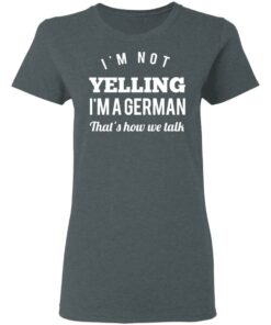 I'm Not Yelling I'm A German That's How We Talk T Shirts Hoodies Long Sleeve 2
