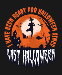 I Have Been Ready For Halloween Since Last Halloween 2021 shirt 2