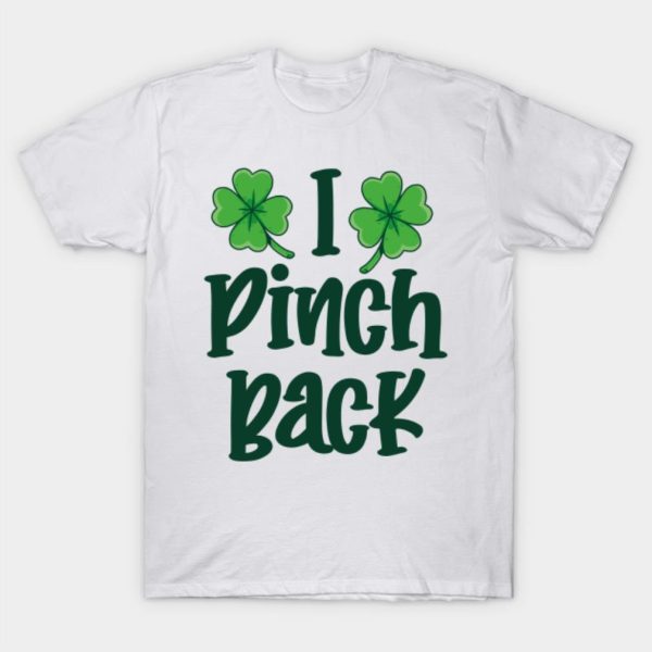 I Pinch Back St Patrick’s Day T-Shirt