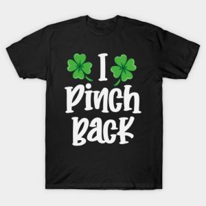 I Pinch Back St.Patrick’s Day T-Shirt