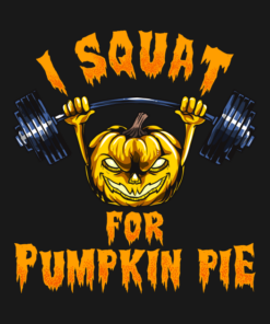 I squat for Pumpkin Pie funny Halloween T-shirt 1 I squat for Pumpkin Pie funny Halloween T shirt 2