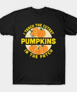 I teach the cutest pumpkins in the patch Halloween T shirt 1