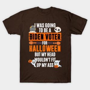 I was going to be a Biden voter for Halloween T shirt 1